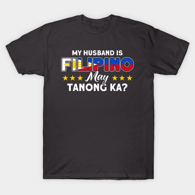 Philippine Flag My Husband Is Filipino Pinay Filipina T-Shirt by Toeffishirts